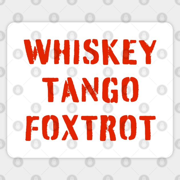 WHISKEY TANGO FOXTROT (red stencil) - WTF in military speak Sticker by PlanetSnark